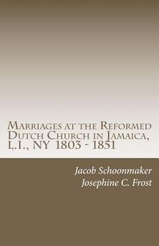 portada marriages at the reformed dutch church in jamaica, l.i., ny 1803 - 1851 (en Inglés)