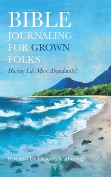 portada Bible Journaling for Grown Folks: Having Life More Abundantly! (en Inglés)