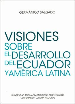 portada Visiones sobre el desarrollo del Ecuador y América Latina