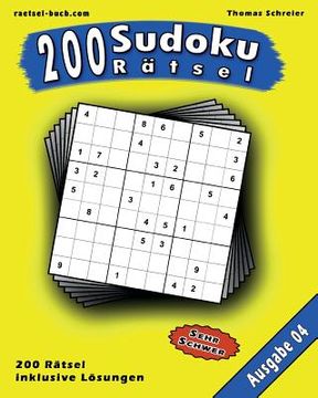 portada 200 Sudoku Rätsel, Ausgabe 04: 200 schwere 9x9 Sudoku mit Lösungen, Ausgabe 04 (en Alemán)