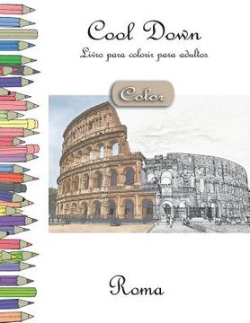 portada Cool Down [Color] - Livro para colorir para adultos: Roma (en Portugués)