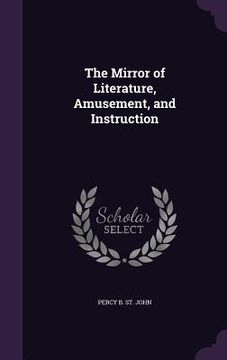 portada The Mirror of Literature, Amusement, and Instruction (en Inglés)