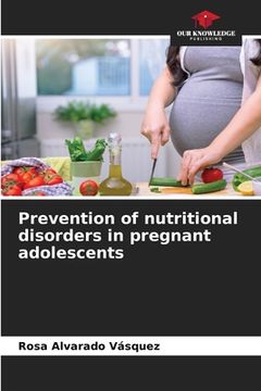 portada Prevention of nutritional disorders in pregnant adolescents (en Inglés)