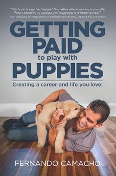 portada Getting Paid to Play with Puppies: Creating a Career and Life You Love (en Inglés)