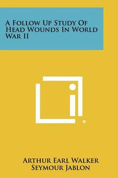 portada a follow up study of head wounds in world war ii (en Inglés)