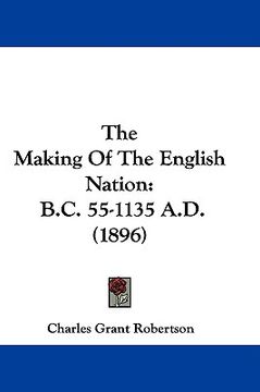 portada the making of the english nation: b.c. 55-1135 a.d. (1896) (in English)