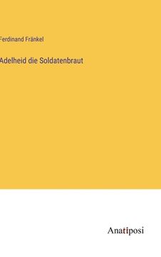 portada Adelheid die Soldatenbraut (in German)