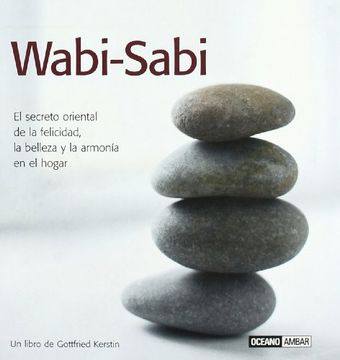 Libro Wabi Sabi La Fuerza Oculta De Lo Simple Aqui Y Ahora Inspiraciones Gottfried Kerstin Isbn Comprar En Buscalibre