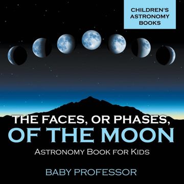 portada The Faces, or Phases, of the Moon - Astronomy Book for Kids Children's Astronomy Books (en Inglés)