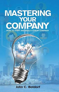 portada Mastering Your Company: How to Start and Build a Great Company (en Inglés)