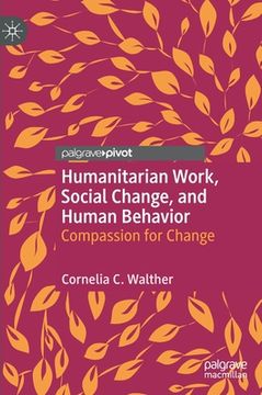 portada Humanitarian Work, Social Change, and Human Behavior: Compassion for Change (en Inglés)