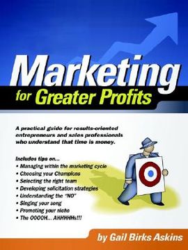 portada marketing for greater profits: a practical guide for results-oriented entrepreneurs and sales professionals who understand that time is money (in English)