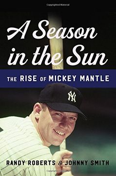 portada A Season in the Sun: The Rise of Mickey Mantle