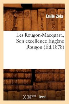 portada Les Rougon-Macquart., Son Excellence Eugène Rougon (Éd.1878) (en Francés)