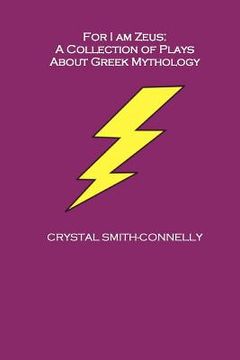portada for i am zeus: a collection of plays about greek mythology (en Inglés)