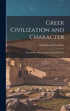 portada Greek Civilization and Character; the Self-revelation of Ancient Greek Society (in English)