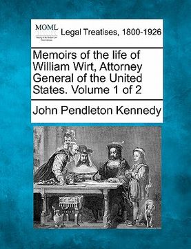 portada memoirs of the life of william wirt, attorney general of the united states. volume 1 of 2 (in English)