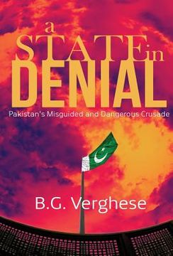 portada A State in Denial: Pakistan's Misguided and Dangerous Crusade (en Inglés)