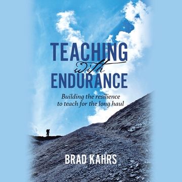 portada Teaching with Endurance: Building the Resilience to Teach for the Long Haul (en Inglés)