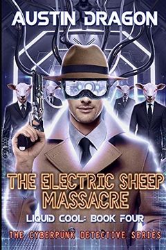 portada The Electric Sheep Massacre (Liquid Cool, Book 4): The Cyberpunk Detective Series: Volume 4 (in English)