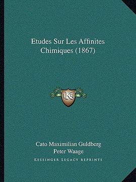 portada Etudes Sur Les Affinites Chimiques (1867) (in French)