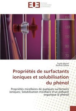 portada Propriétés de surfactants ioniques et solubilisation du phénol: Propriétés micellaires de quelques surfactants ioniques; Solubilisation micellaire d’un polluant organique le phénol (French Edition)