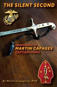 portada The Silent Second: The Biography of Martin Capages-Captain USMC (en Inglés)