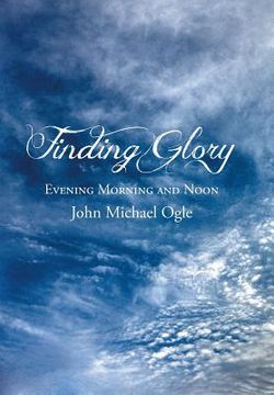 portada Finding Glory: Evening Morning and Noon (en Inglés)