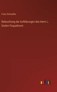 portada Beleuchtung der Aufklärungen des Herrn L. Grafen Ficquelmont (en Alemán)