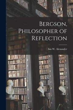 portada Bergson, Philosopher of Reflection (en Inglés)