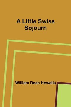 portada A Little Swiss Sojourn (en Inglés)
