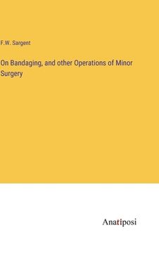 portada On Bandaging, and other Operations of Minor Surgery (en Inglés)