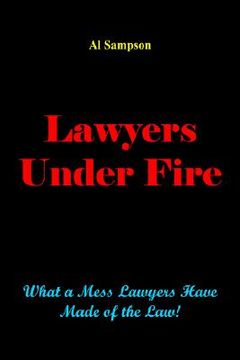portada lawyers under fire: what a mess lawyers have made of the law!