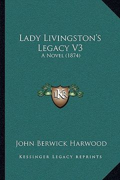 portada lady livingston's legacy v3: a novel (1874) (en Inglés)