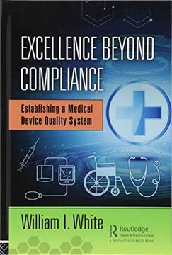 portada Excellence Beyond Compliance: Establishing a Medical Device Quality System (en Inglés)