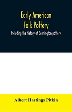 portada Early American Folk Pottery, Including the History of Bennington Pottery 