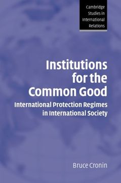 portada Institutions for the Common Good: International Protection Regimes in International Society (Cambridge Studies in International Relations) (in English)