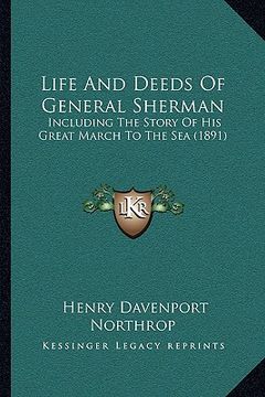 portada life and deeds of general sherman: including the story of his great march to the sea (1891) (en Inglés)