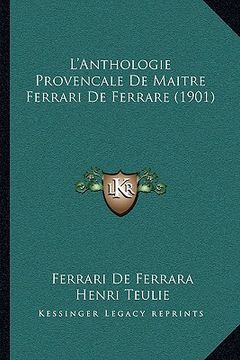 portada L'Anthologie Provencale De Maitre Ferrari De Ferrare (1901) (en Francés)