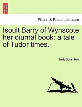 portada isoult barry of wynscote her diurnal book: a tale of tudor times.