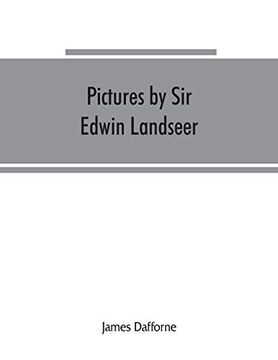 portada Pictures by sir Edwin Landseer, Royal Academician, With Descriptions and a Biographical Sketch of the Painter (en Inglés)