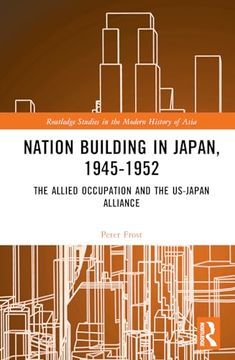portada Nation Building in Japan, 1945–1952 (Routledge Studies in the Modern History of Asia) (en Inglés)