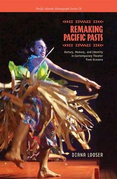 portada Remaking Pacific Pasts: History, Memory, and Identity in Contemporary Theater from Oceania (en Inglés)