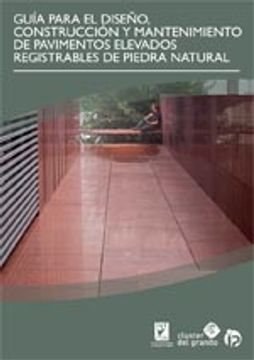 portada Guía para el diseño, construcción y mantenimiento de pavimentos elevados registrables de piedra natural (Soluciones con piedra) (in Spanish)