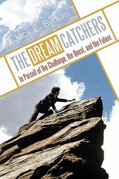 portada the dream catchers: in pursuit of the challenge, the quest, and the future (in English)