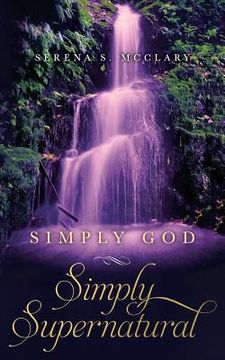 portada Simply God, Simply Supernatural (en Inglés)