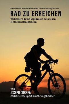 portada Fixe Gerichte zum Fettverbrennen, um Bestleistung auf dem Rad zu erreichen: Verbessere deine Ergebnisse mit diesen einfachen Rezeptideen (in German)