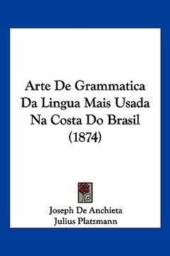 portada Arte De Grammatica Da Lingua Mais Usada Na Costa Do Brasil (1874)