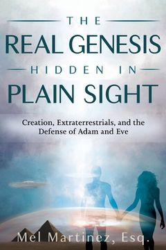 portada The Real Genesis Hidden in Plain Sight: Creation, Extra-terrestrials and the Defense of Adam and Eve (en Inglés)