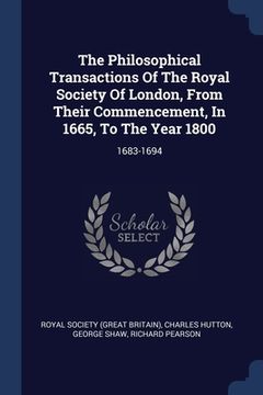 portada The Philosophical Transactions Of The Royal Society Of London, From Their Commencement, In 1665, To The Year 1800: 1683-1694 (en Inglés)